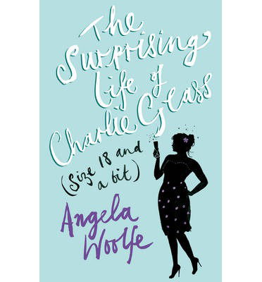 Cover for Angela Woolfe · The Surprising Life of Charlie Glass (size 18 and a bit) (Paperback Book) (2013)