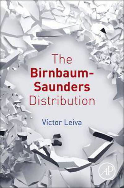 Cover for Leiva, Victor (Faculty of Engineering and Sciences, Adolfo Ibanez University, Chile) · The Birnbaum-Saunders Distribution (Paperback Bog) (2015)