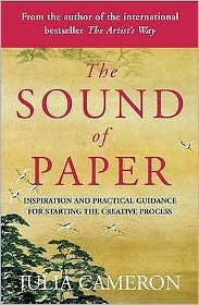 Cover for Julia Cameron · The Sound of Paper: Inspiration and Practical Guidance for Starting the Creative Process (Taschenbuch) (2006)