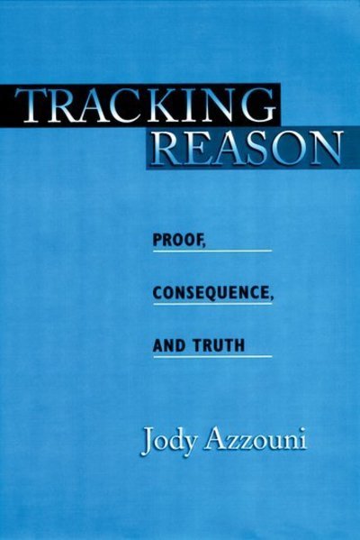 Cover for Azzouni, Jody (, Professor Philosophy, Tufts University) · Tracking Reason: Proof, Consequence, and Truth (Paperback Book) (2008)
