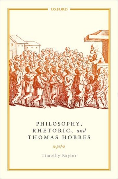 Cover for Raylor, Timothy (Professor of English, Professor of English, Carleton College) · Philosophy, Rhetoric, and Thomas Hobbes (Hardcover Book) (2018)