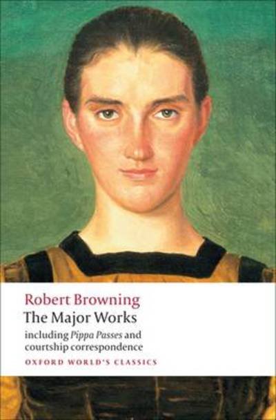 The Major Works - Oxford World's Classics - Robert Browning - Bøker - Oxford University Press - 9780199554690 - 25. juni 2009
