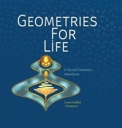 Cover for Louise Emmarose Gallant · Geometries For Life (Hardcover Book) (2021)