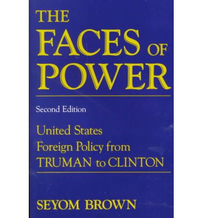 Cover for Seyom Brown · The Faces of Power: United States Foreign Policy from Truman to Clinton (Paperback Book) [Second edition] (1994)