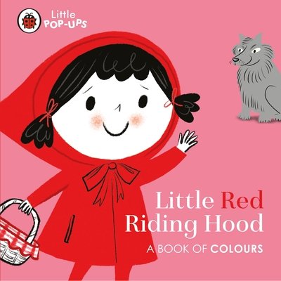 Cover for Aye · Little Pop-Ups: Little Red Riding Hood: A Book of Colours (Board book) (2020)