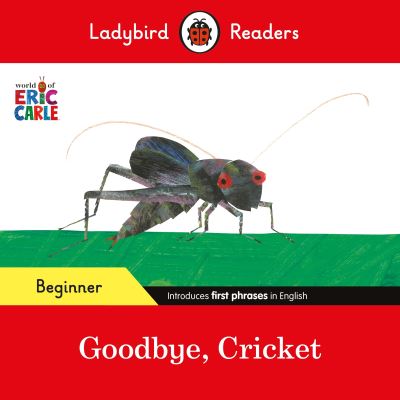 Cover for Eric Carle · Ladybird Readers Beginner Level - Eric Carle - Goodbye, Cricket (ELT Graded Reader) - Ladybird Readers (Paperback Book) (2024)