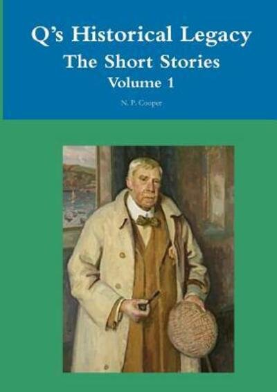 Cover for N. P. Cooper · Q's Historical Legacy The Short Stories Volume 1 (Paperback Book) (2017)