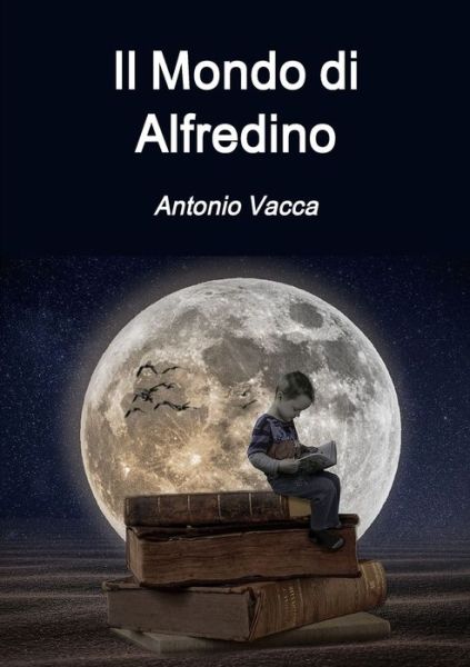 Cover for Antonio Vacca · Il Mondo di Alfredino (Paperback Book) (2020)