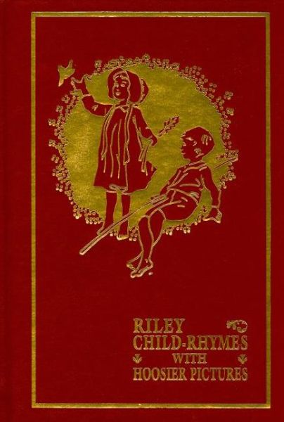 Cover for James Whitcomb Riley · Riley Child-Rhymes with Hoosier Pictures - Library of Indiana Classics (Inbunden Bok) (2010)