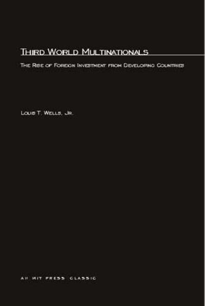 Cover for Louis T. Wells · Third World Multinationals: The Rise of Foreign Investments from Developing Countries - The MIT Press (Paperback Book) [2 Rev edition] (1983)