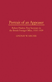 Cover for Lindsay Michie · Portrait of an Appeaser: Robert Hadow, First Secretary in the British Foreign Office, 1931-1939 (Hardcover Book) (1996)