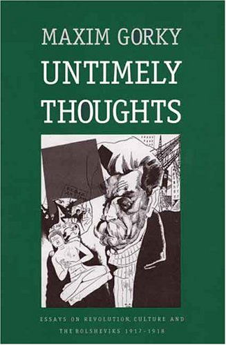 Cover for Maxim Gorky · Untimely Thoughts: Essays on Revolution, Culture, and the Bolsheviks, 1917-1918 - Russian Literature and Thought Series (Paperback Book) (1995)