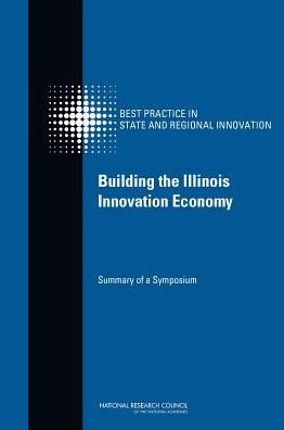 Cover for National Research Council · Building the Illinois Innovation Economy: Summary of a Symposium (Paperback Book) (2013)