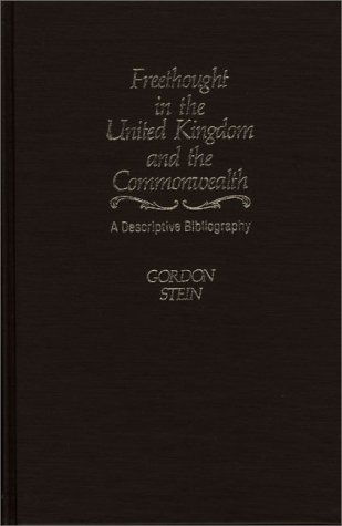 Cover for Gordon Stein · Freethought in the United Kingdom and the Commonwealth: A Descriptive Bibliography (Hardcover Book) (1981)