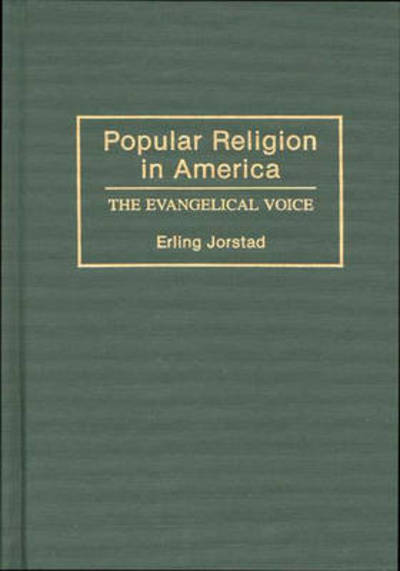 Cover for Erling T. Jorstad · Popular Religion in America: The Evangelical Voice (Hardcover Book) (1993)