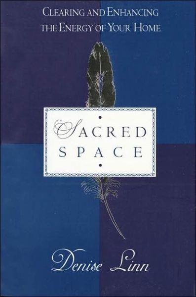 Cover for Denise Linn · Sacred Space: Clearing and Enhancing the Energy of Your Home (Paperback Book) [1st American Ed edition] (1995)
