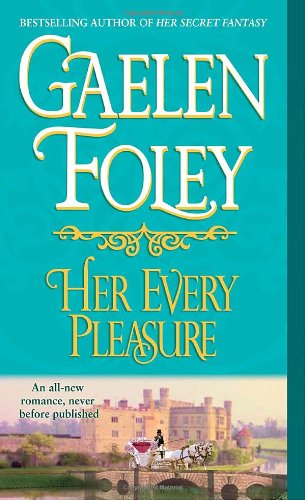 Cover for Gaelen Foley · Her Every Pleasure: a Novel (Paperback Book) (2008)