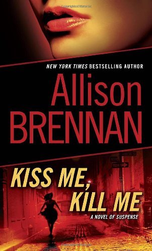 Cover for Allison Brennan · Kiss Me, Kill Me: a Novel of Suspense (Lucy Kincaid) (Paperback Book) (2011)