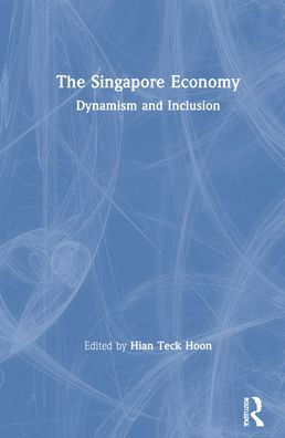 Cover for Hian Teck Hoon · The Singapore Economy: Dynamism and Inclusion (Hardcover bog) (2021)