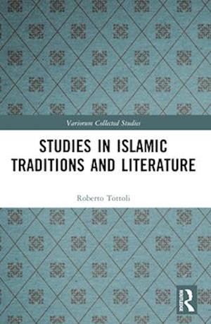 Cover for Tottoli, Roberto (Universita di Napoli L’Orientale, Italy) · Studies in Islamic Traditions and Literature - Variorum Collected Studies (Paperback Book) (2024)