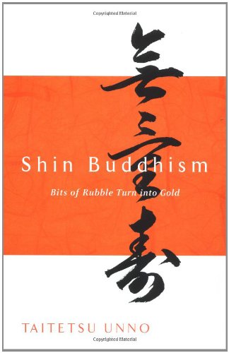 Cover for Taitetsu Unno · Shin Buddhism: Bits of Rubble Turn into Gold (Paperback Bog) (2002)