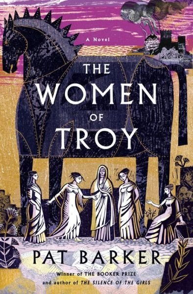 Cover for Pat Barker · The Women of Troy A Novel (Hardcover Book) (2021)