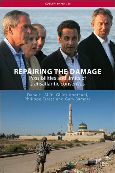 Cover for Dana H. Allin · Repairing the Damage: Possibilities and Limits of Transatlantic Consensus - Adelphi series (Paperback Book) (2007)