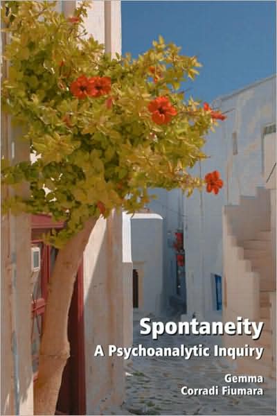 Cover for Corradi Fiumara, Gemma (The Third University of Rome, Italy) · Spontaneity: A Psychoanalytic Inquiry (Paperback Book) (2009)