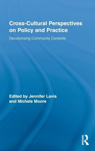 Cover for Lavia Jennifer · Cross-Cultural Perspectives on Policy and Practice: Decolonizing Community Contexts - Routledge Research in Education (Hardcover Book) (2009)