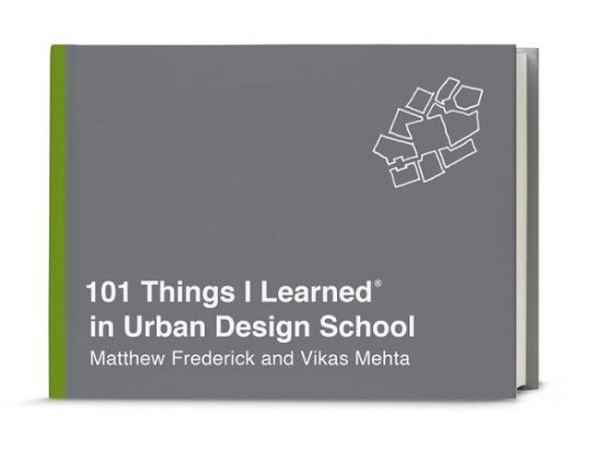 Cover for Matthew Frederick · 101 Things I Learned in Urban Design School - 101 Things I Learned (Gebundenes Buch) (2018)