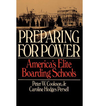 Preparing for Power: America's Elite Boarding Schools - Cookson, Peter W., Jr. - Books - The Perseus Books Group - 9780465062690 - September 30, 1987