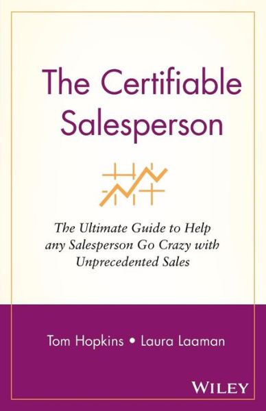 Cover for Hopkins, Tom (Tom Hopkins International) · The Certifiable Salesperson: The Ultimate Guide to Help Any Salesperson Go Crazy with Unprecedented Sales! (Paperback Book) [New edition] (2004)