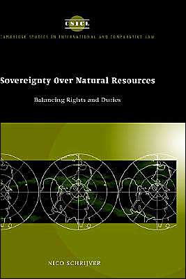 Cover for Schrijver, Nico (Vrije Universiteit, Amsterdam) · Sovereignty over Natural Resources: Balancing Rights and Duties - Cambridge Studies in International and Comparative Law (Inbunden Bok) (1997)