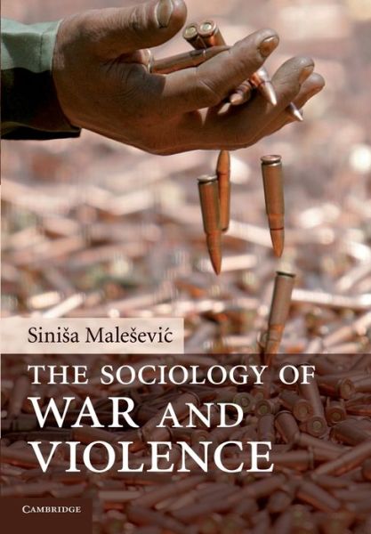 Cover for Malesevic, Sinisa (National University of Ireland, Galway) · The Sociology of War and Violence (Paperback Book) (2010)