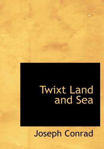 Cover for Joseph Conrad · Twixt Land and Sea (Hardcover Book) [Large Print, Large Type edition] (2008)