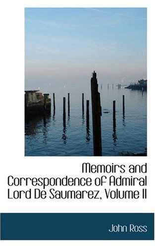 Cover for John Ross · Memoirs and Correspondence of Admiral Lord De Saumarez, Volume II (Paperback Book) (2008)