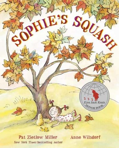 Sophie's Squash - Pat Zietlow Miller - Books - Random House USA Inc - 9780593181690 - June 8, 2021