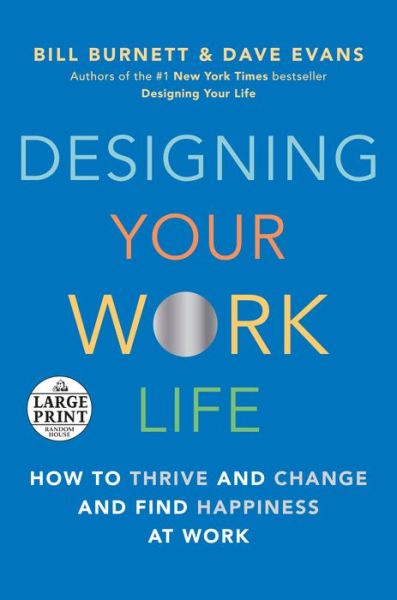 Cover for Bill Burnett · Designing Your Work Life: How to Thrive and Change and Find Happiness at Work (Paperback Book) (2020)