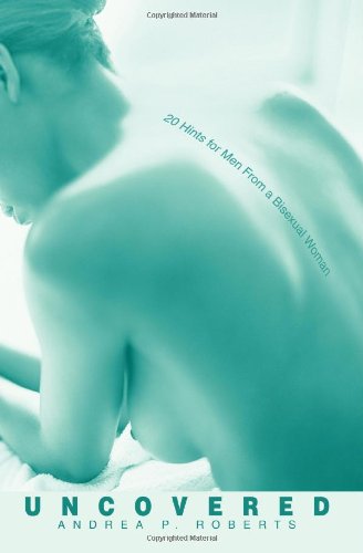 Cover for Andrea Roberts · Uncovered: 20 Hints for men from a Bisexual Woman (Paperback Book) (2003)