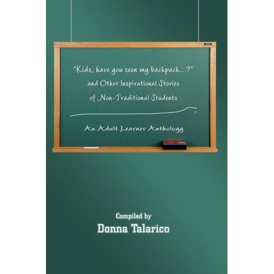 Cover for Donna Talarico · Kids, Have You Seen My Backpack...? and Other Inspirational Stories of Non-traditional Students: an Adult Learner Anthology (Paperback Book) (2005)