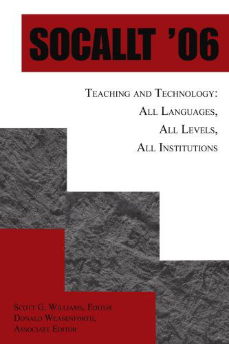 Cover for Scott Williams · Socallt '06: Teaching and Technology: All Languages, All Levels, All Institutions (Taschenbuch) (2007)