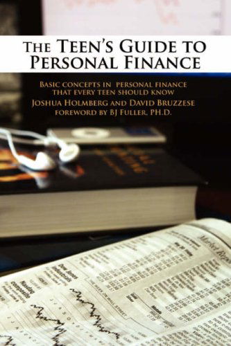 Cover for Joshua Holmberg · The Teen's Guide to Personal Finance: Basic Concepts in Personal Finance That Every Teen Should Know (Paperback Book) (2008)