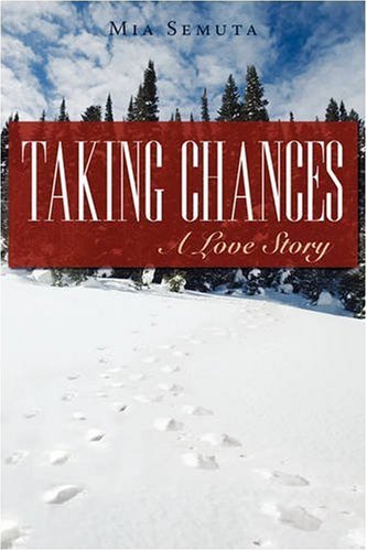 Taking Chances: a Love Story - Mia Semuta - Bøger - iUniverse - 9780595525690 - 21. november 2008