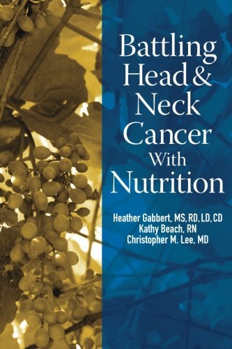 Ms, Rd, Heather Gabbert · Battling Head and Neck Cancer with Nutrition (Battling Cancer with Nutrition) (Volume 3) (Paperback Book) (2013)