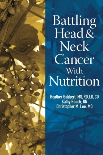 Ms, Rd, Heather Gabbert · Battling Head and Neck Cancer with Nutrition (Battling Cancer with Nutrition) (Volume 3) (Pocketbok) (2013)