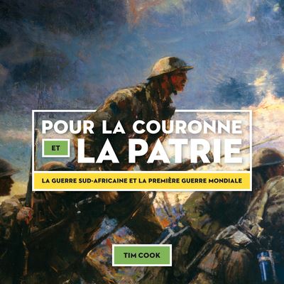 Cover for Tim Cook · Pour la Couronne et la patrie : La guerre sud-africaine et la Première Guerre mondiale (Paperback Book) (2017)