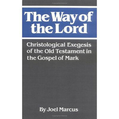 Cover for Joel Marcus · The Way of the Lord: Christological Exegesis of the Old Testament in the Gospel of Mark (Taschenbuch) (1992)