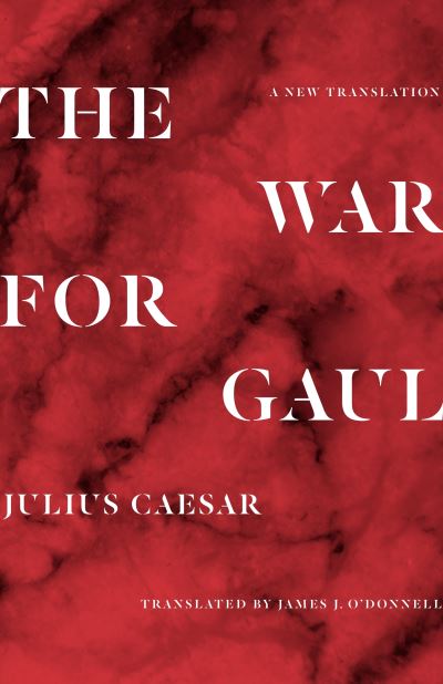 Cover for Julius Caesar · The War for Gaul: A New Translation (Paperback Bog) (2021)