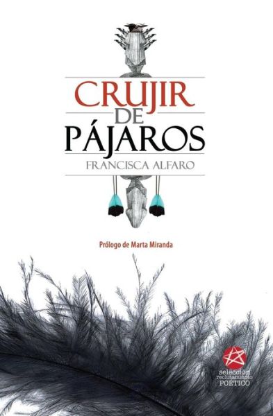 Crujir De Pajaros - Francisca Alfaro - Books - Editorial del Gabo - 9780692491690 - August 10, 2015