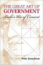 Cover for Peter Josephson · The Great Art of Government: Locke's Use of Consent (Hardcover Book) (2002)